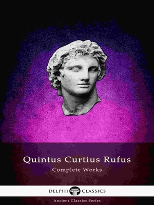 cover image of Delphi Complete Works of Quintus Curtius Rufus--History of Alexander (Illustrated)